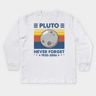 Never Forget Pluto Shirt. Retro Style Funny Space, Science T-Shirt Kids Long Sleeve T-Shirt